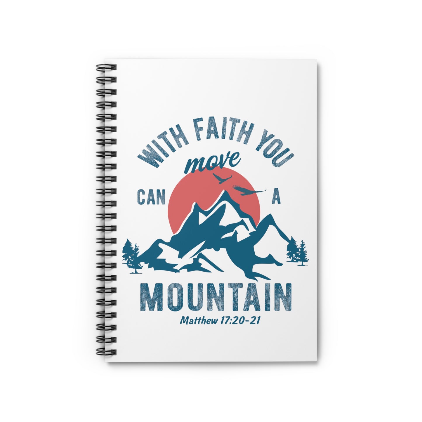 With Faith You Can Move A Mountain Spiral Notebook