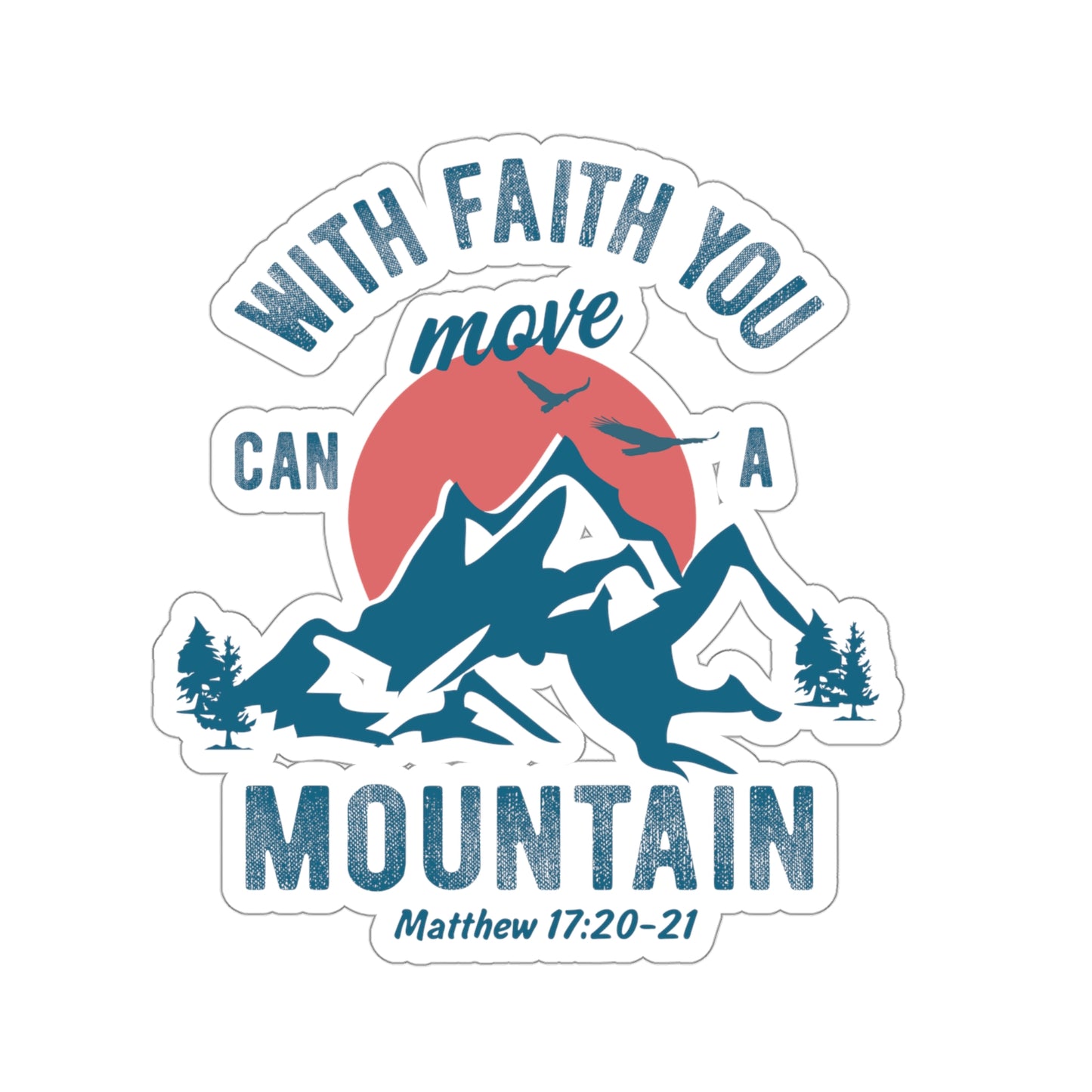 With Faith You Can Move A Mountain Stickers