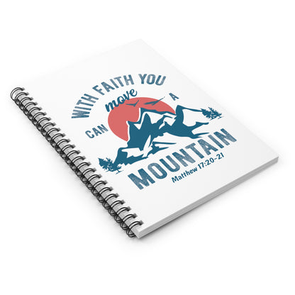 With Faith You Can Move A Mountain Spiral Notebook