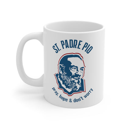 St. Padre Pio Pray, Hope & don't Worry