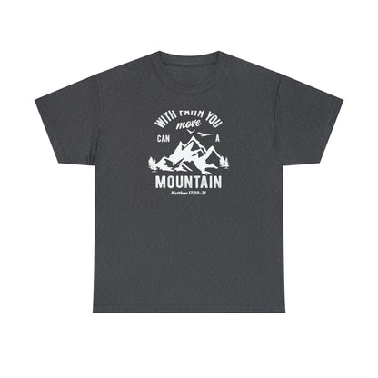 With Faith You Can Move a Mountain 2 Unisex T-shirt