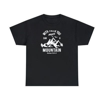 With Faith You Can Move a Mountain 2 Unisex T-shirt