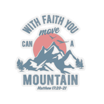 With Faith You Can Move A Mountain Stickers